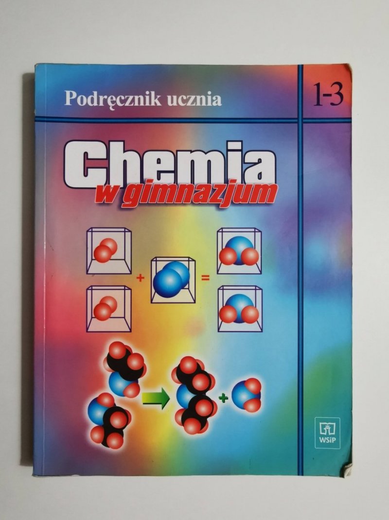 CHEMIA W GIMNAZJUM. PODRĘCZNIK UCZNIA 1-3 1999