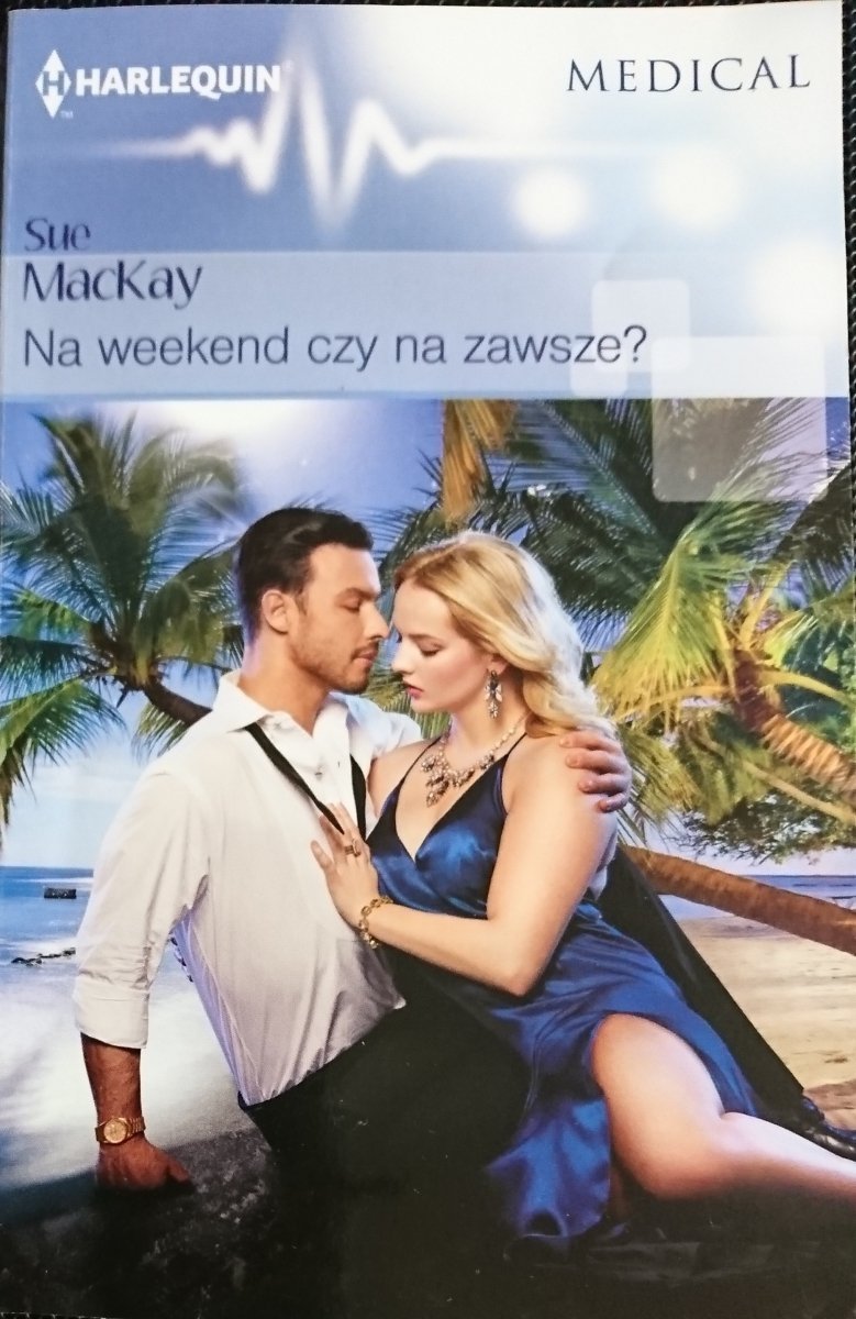 NA WEEKEND CZY NA ZAWSZE? - Sue MacKay 2018