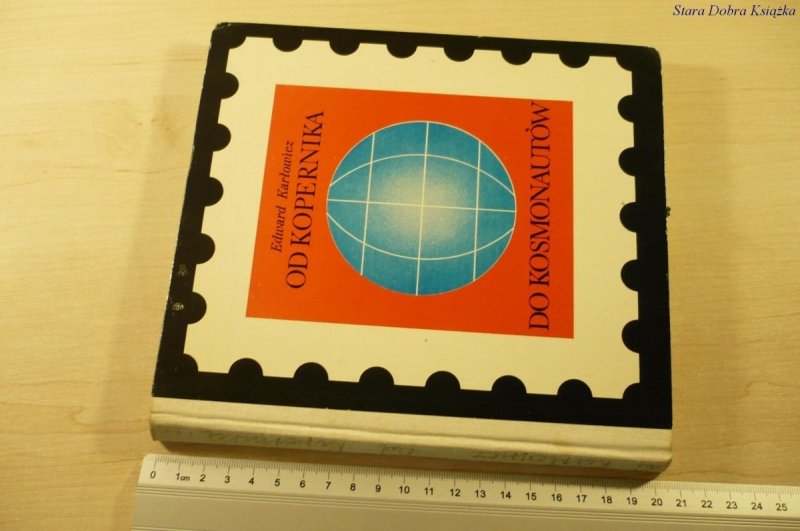 OD KOPERNIKA DO KOSMONAUTÓW - E. Karłowicz (1974)