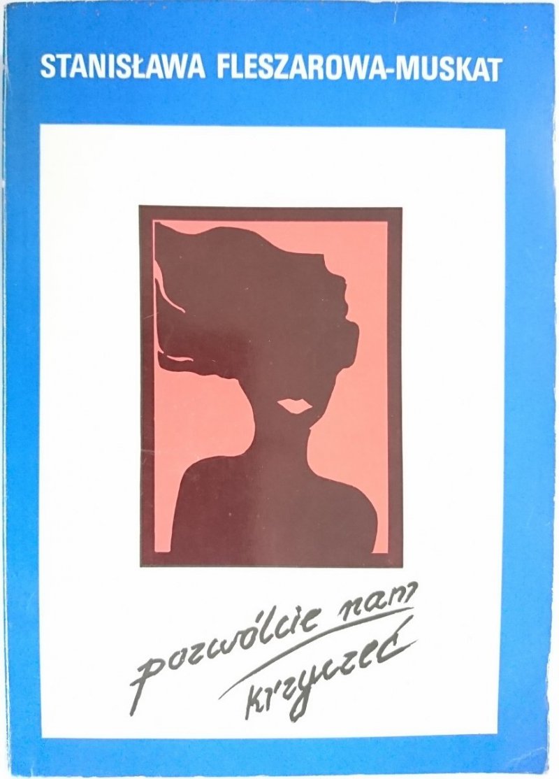 POZWÓLCIE NAM KRZYCZEĆ - Stanisława Fleszarowa-Muskat 1988