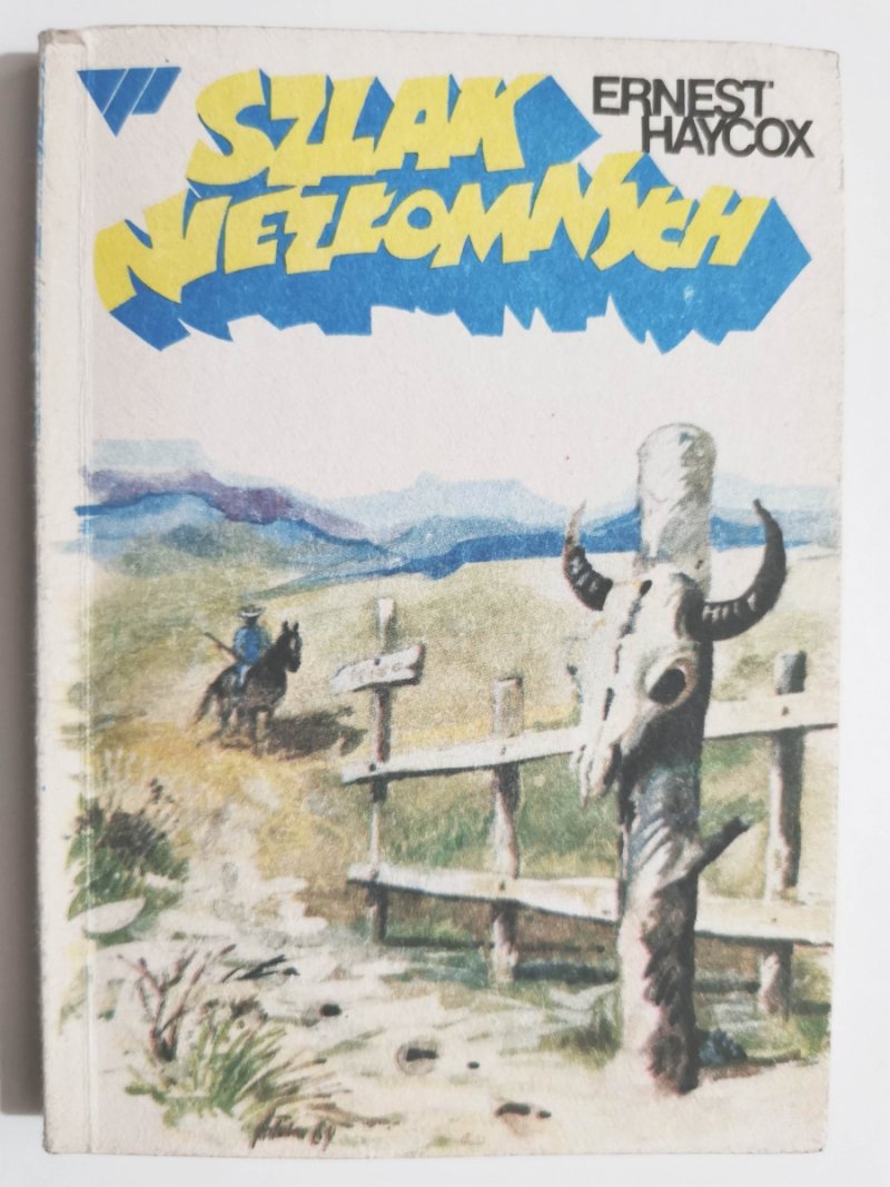 SZLAK NIEZŁOMNYCH - Ernest Haycox