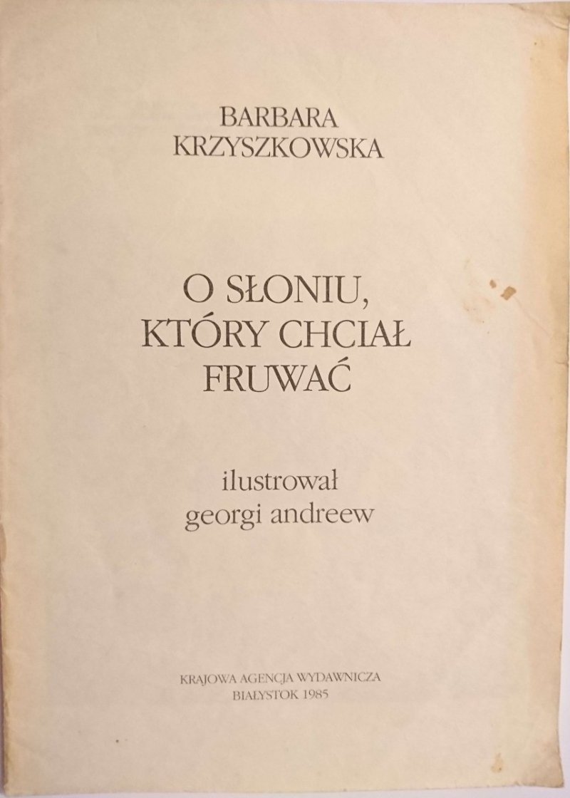 O SŁONIU, KTÓRY CHCIAŁ FRUWAĆ - Barbara Krzyszkowska 1985