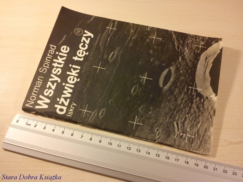 WSZYSTKIE DŹWIĘKI TĘCZY - Norman Spinrad (1986)