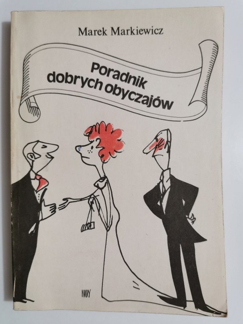PORADNIK DOBRYCH OBYCZAJÓW - Marek Markiewicz 1982