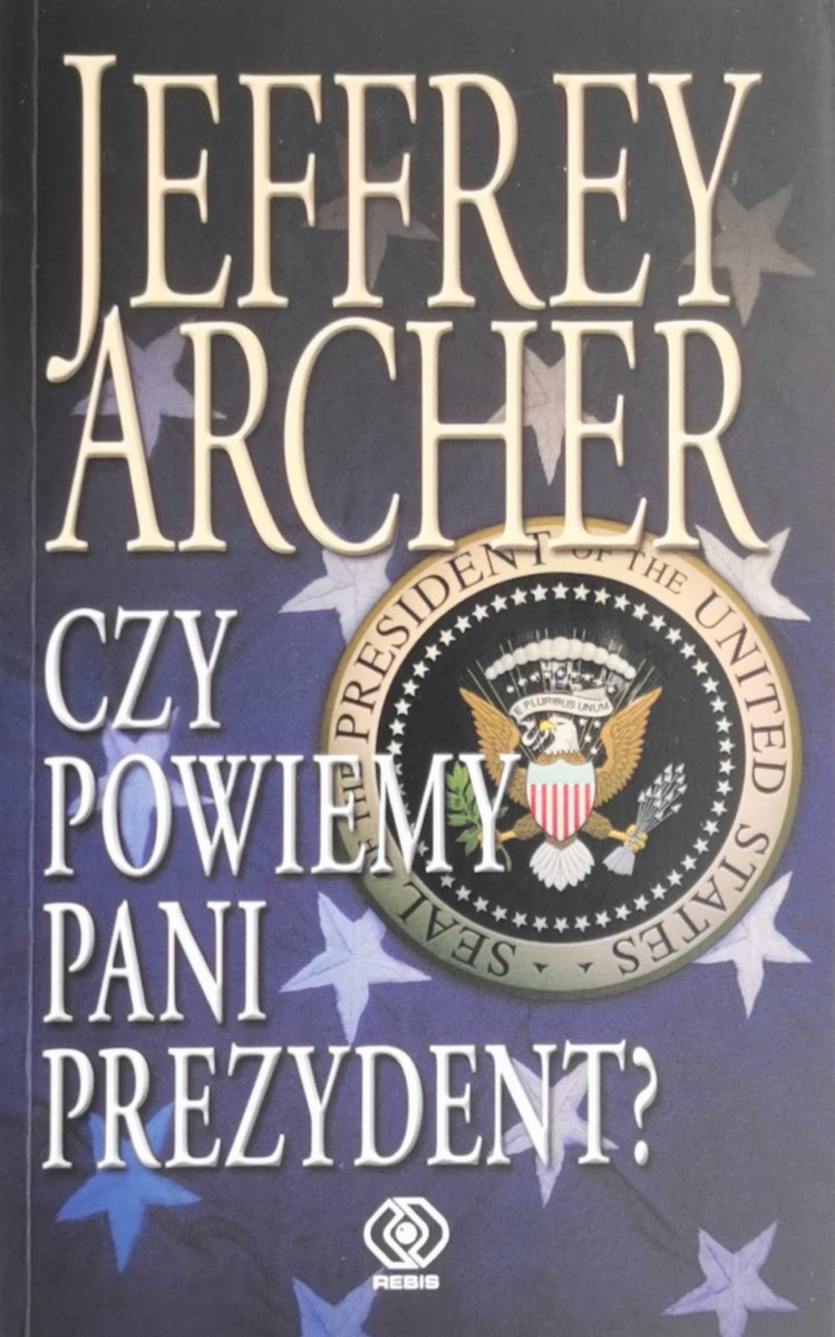 CZY POWIEMY PANI PREZYDENT? - Jeffrey Archer