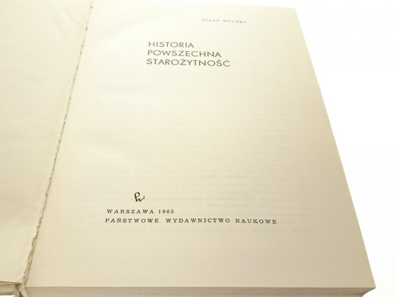 HISTORIA POWSZECHNA STAROŻYTNOŚĆ Józef Wolski 1965