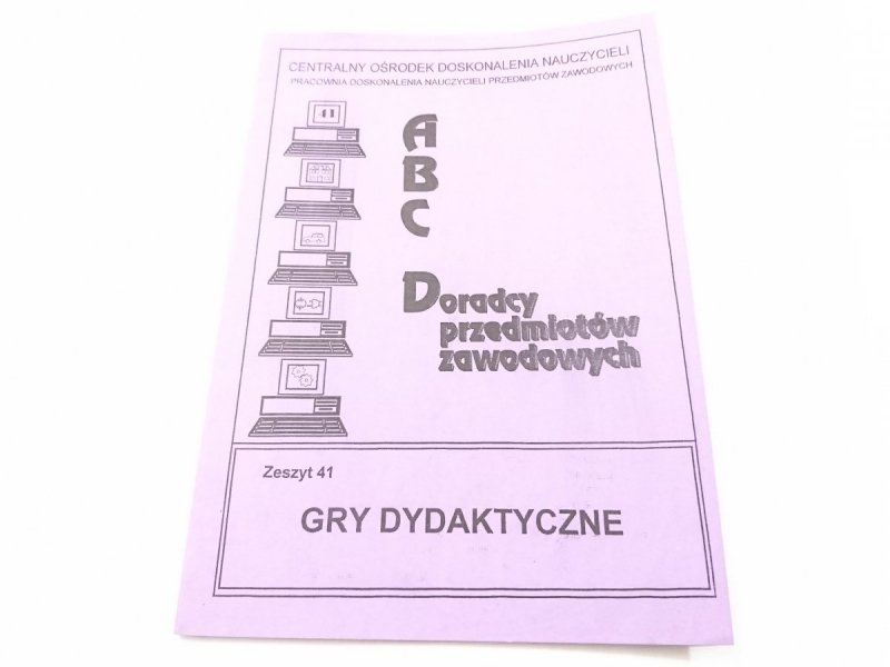 ABC DORADCY PRZEDMIOTÓW ZAWODOWYCH ZESZYT NR 41 GRY DYDAKTYCZNE