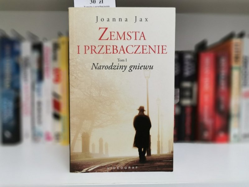 ZEMSTA I PRZEBACZENIE TOM I NARODZINY GNIEWU - Joanna Jax