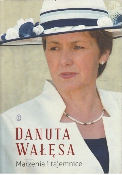 DANUTA WAŁĘSA. MARZENIA I TAJEMNICE Adamowicz 2011
