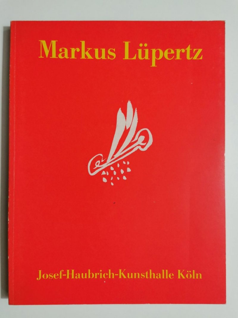 MARKUS LUPERTZ. GEMALDE UND HANDZEICHNUNGEN 1964 BIS 1979