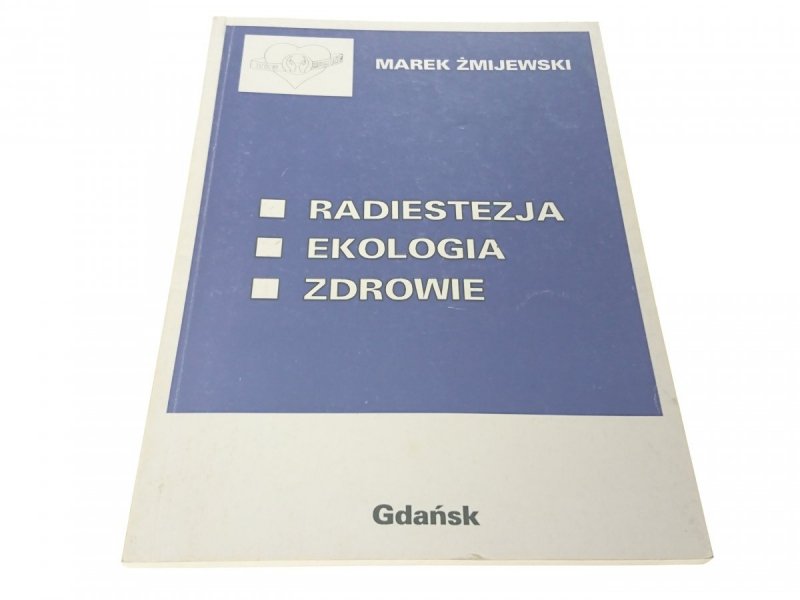 RADIESTEZJA EKOLOGIA ZDROWIE - Marek Żmijewski