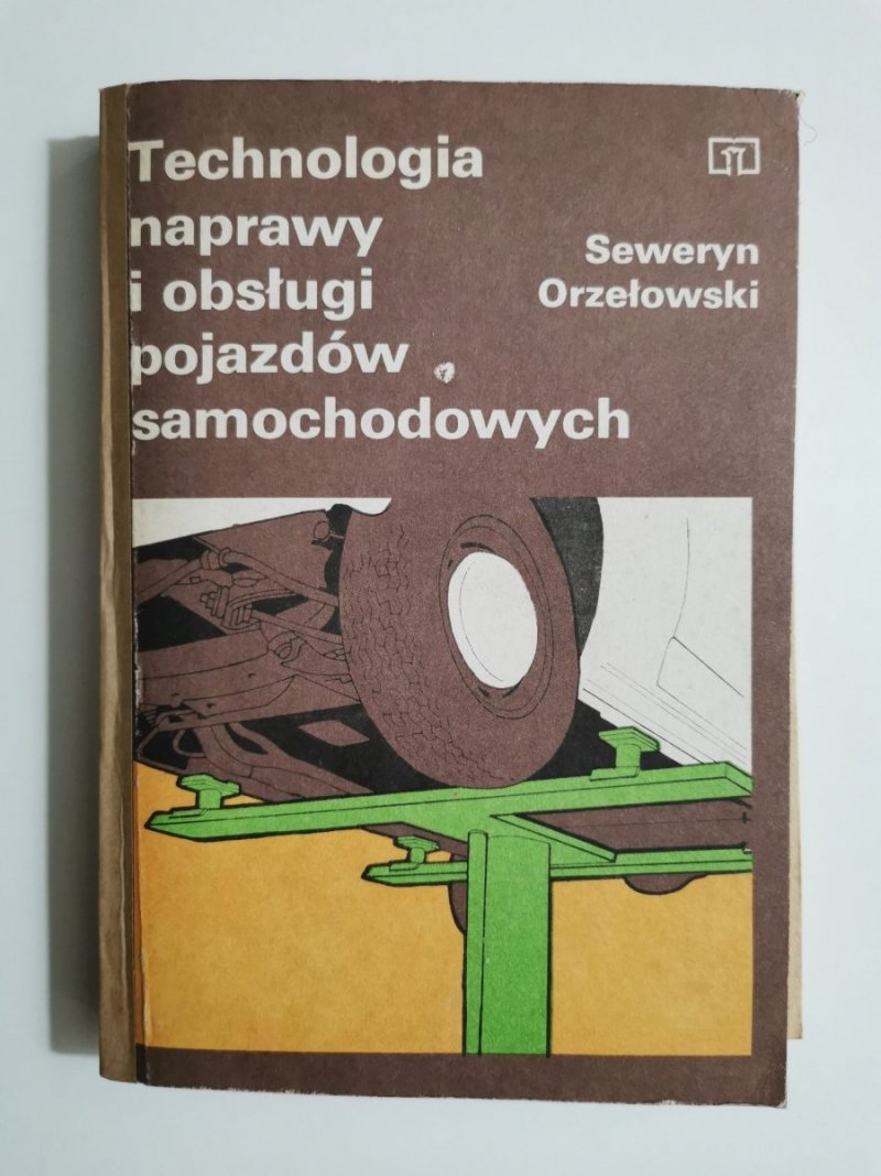 TECHNOLOGIA NAPRAWY I OBSŁUGI POJAZDÓW SAMOCHODOWYCH - Seweryn Orzełowski 1984