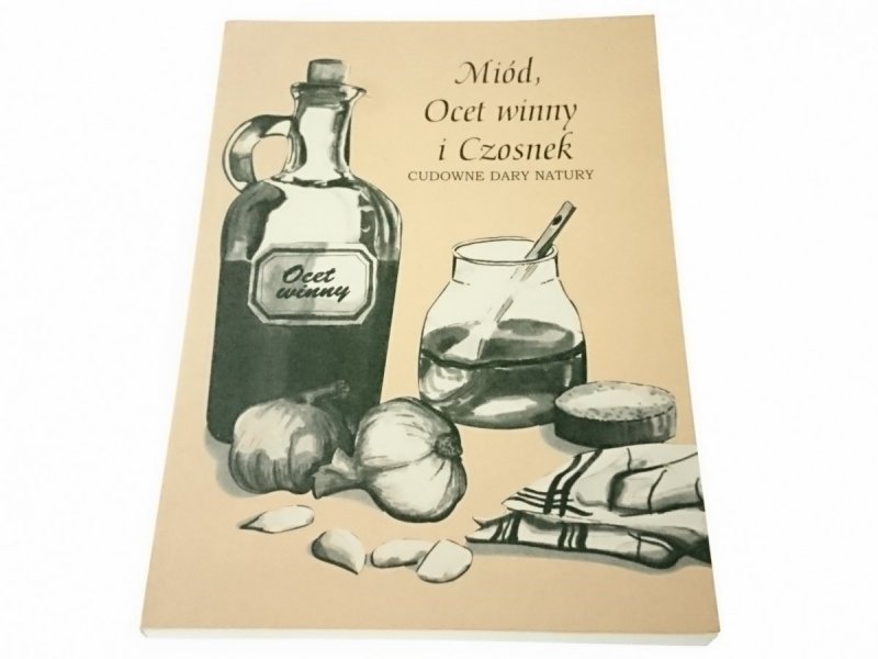MIÓD OCET WINNY I CZOSNEK - CUDOWNE DARY NATURY 