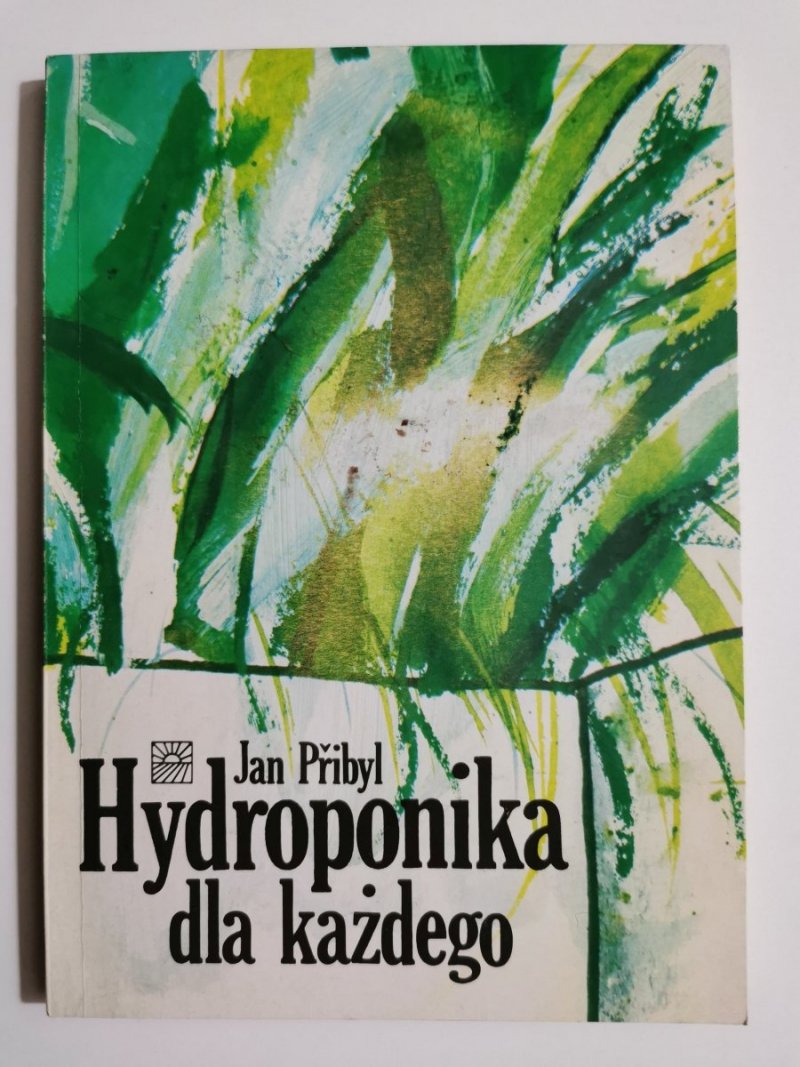HYDROPONIKA DLA KAŻDEGO - Jan Pribyl 