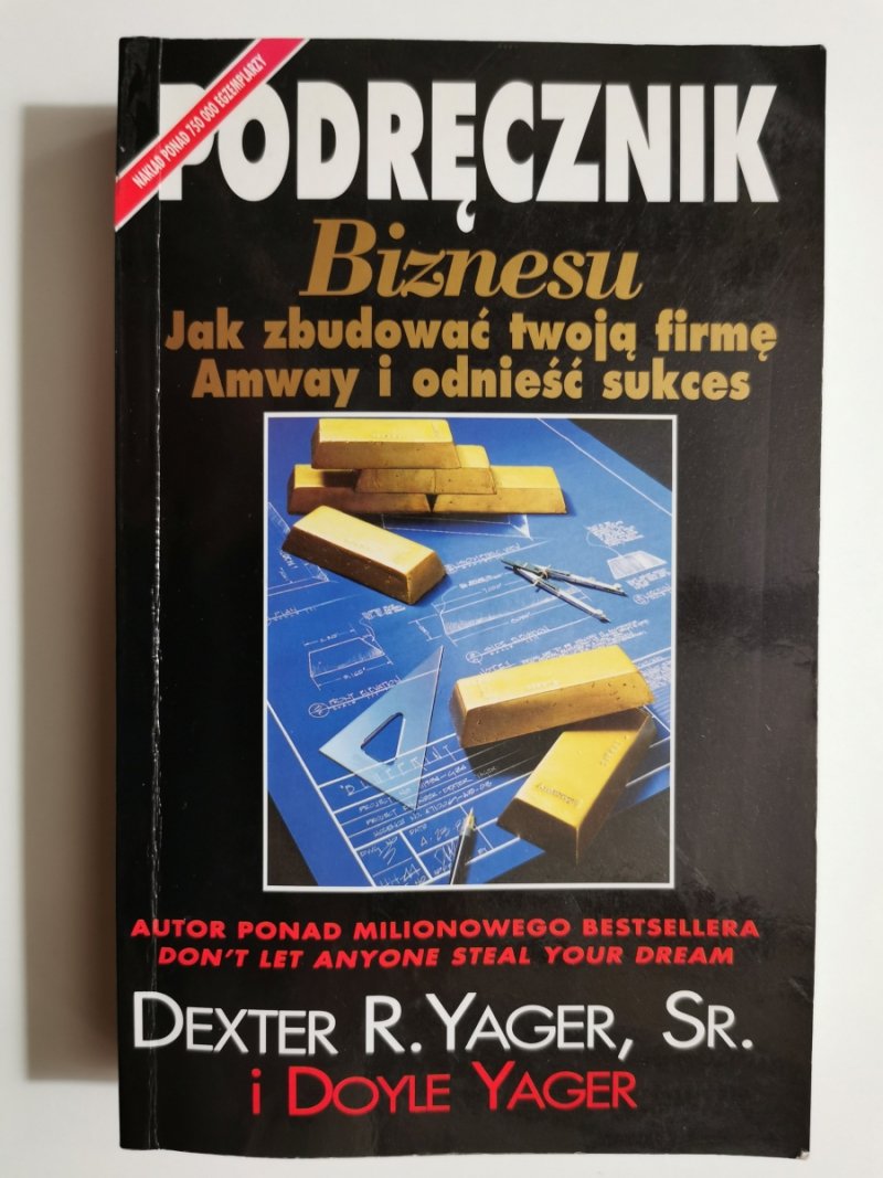 PODRĘCZNIK BIZNESU. JAK ZBUDOWAĆ SWOJĄ FIRMĘ AMWAY I ODNIEŚĆ SUKCES - Dexter R. Yager, Sr.