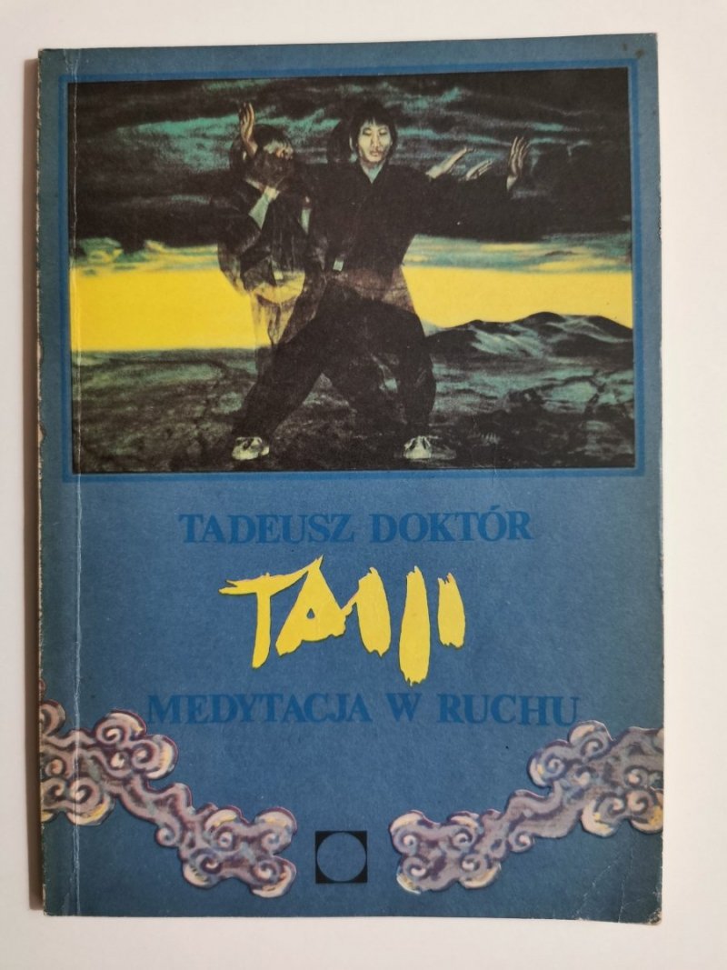 TAIJI MEDYTACJA W RUCHU - Tadeusz Doktór 