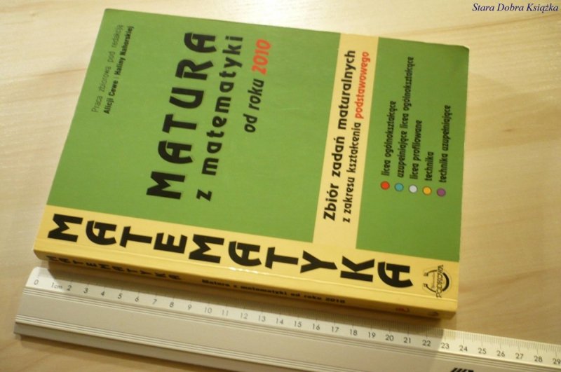 MATURA Z MATEMATYKI OD ROKU 2010 Alicja Cewe 2009