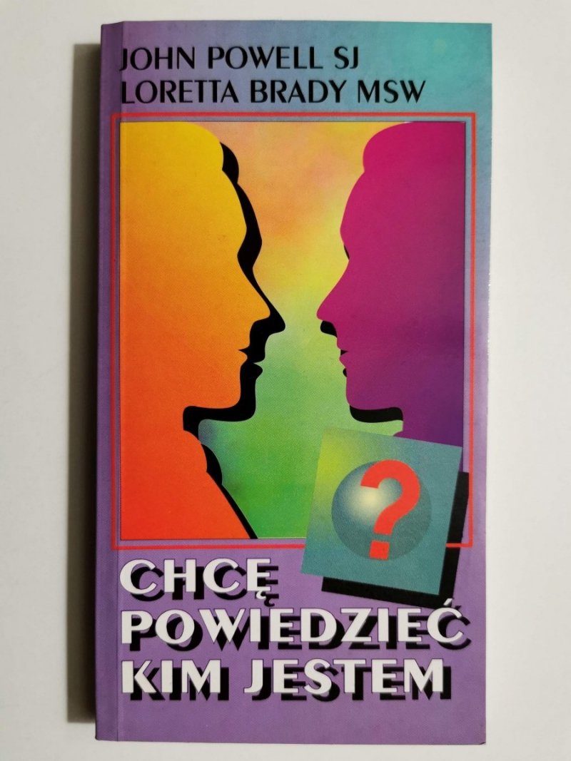 CHCĘ POWIEDZIEĆ KIM JESTEM - John Powell SJ 