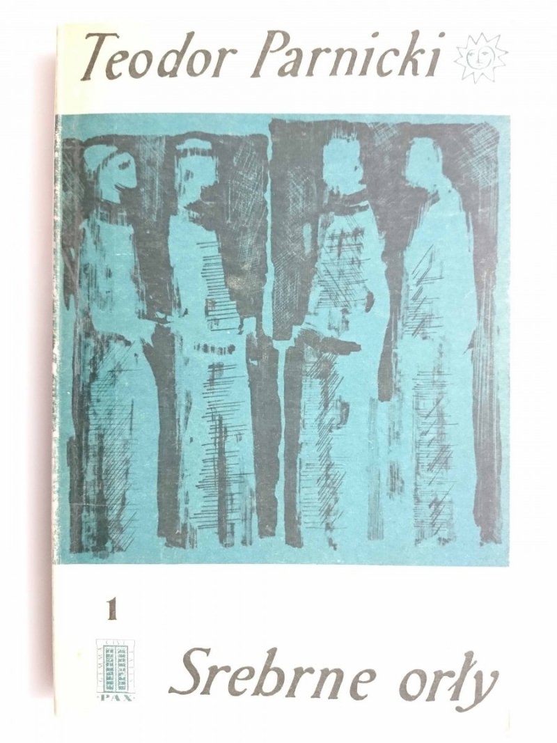 SREBRNE ORŁY TOM I - Teodor Parnicki 1966