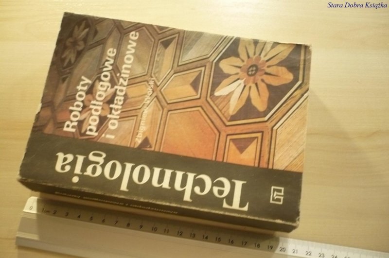 TECHNOLOGIA. ROBOTY PODŁOGOWE I OKŁADZINOWE (1987)