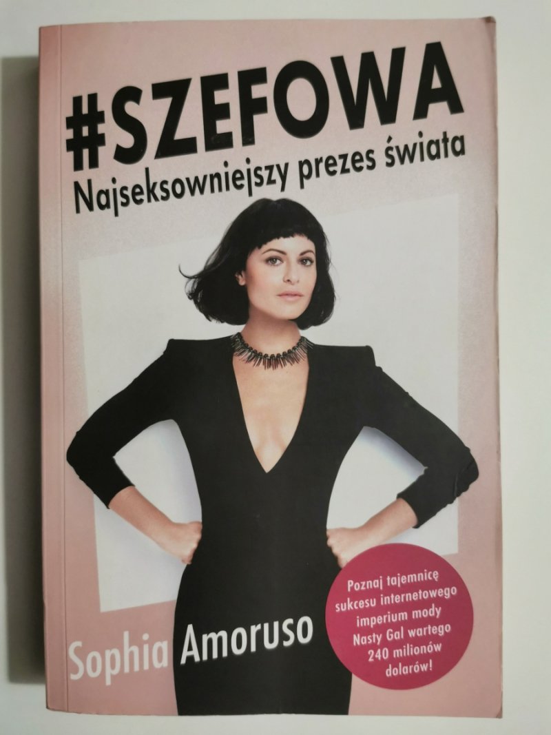 SZEFOWA. NAJSEKSOWNIEJSZY PREZES ŚWIATA - Sophia Amoruso