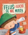 Nasza księgarnia Książeczka Feluś i Gucio się nie nudzą