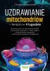 Uzdrawianie mitochondriów terapia w 4 tygodnie