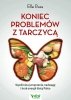 Koniec problemów z tarczycą. Wyeliminuj zmęczenie, nadwagę i brak energii dietą Paleo