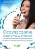 Oczyszczanie organizmu w praktyce