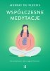 Współczesne medytacje Jak praktykować żeby osiągnąć dobrostan