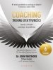 Coaching. Trening efektywności Zasady i praktyka coachingu i przywództwa