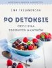 Po detoksie czyli siła zdrowych nawyków