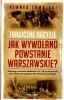Jak wywołano powstanie warszawskie