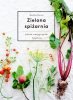 Zielona spiżarnia Jedzenie z mojego ogrodu