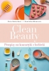 Clean Beauty. Przepisy na naturalne kosmetyki