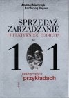 Sprzedaż, zarządzanie i efektywność osobista w 101 praktycznych przykładach