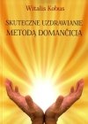 Skuteczne uzdrawianie metodą Domancicia