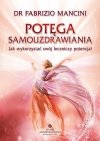 Potęga samouzdrowienia. Jak wykorzystać swój leczniczy potencjał Potęga samouzdrawiania