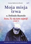 Jezu Ty się tym zajmij  Życie i cuda Moja misja trwa