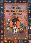 Symbole Inków Majów i Azteków