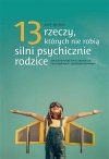 13 rzeczy których nie robią silni psychicznie ludzie kobiety rodzice