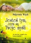 Jesteś tym czym są twoje myśli