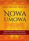 Nowa umowa. Przewodnik uzdrawiania życia i osiągania wolności