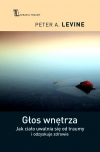 Obudźcie tygrysa Uwolnić się od bólu Uleczyć traumę Głos wnętrza Trauma i pamięć