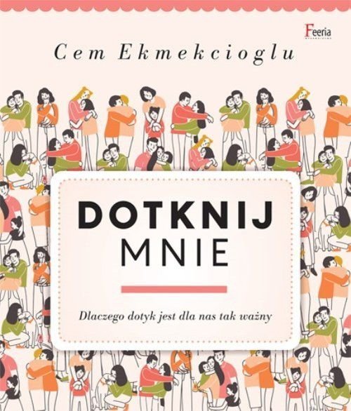 Dotknij mnie Dlaczego dotyk jest dla nas tak ważny
