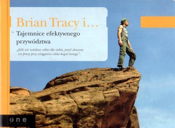 Brian Tracy i Tajemnice efektywnego przywództwa