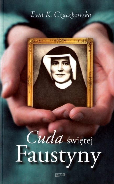 Cuda świętej Faustyny