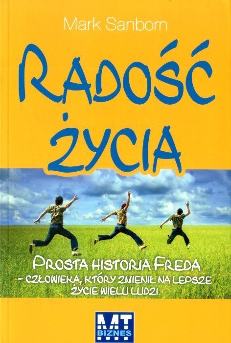 Radość życia. prosta historia Freda - człowieka, który zmienił na lepsze życie wielu ludzi