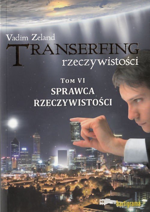 Transerfing rzeczywistości Sprawca rzeczywistości Tom VI
