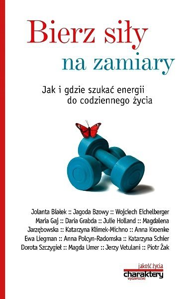 Bierz siły na zamiary